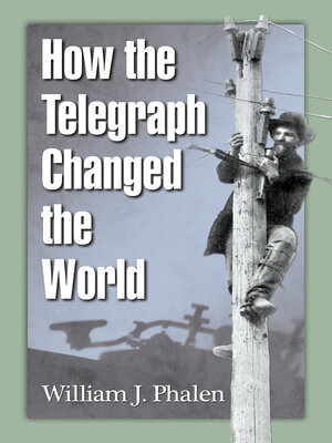 cover image of How the Telegraph Changed the World